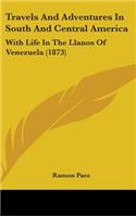 Travels And Adventures In South And Central America: With Life In The Llanos Of Venezuela (1873)