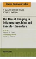 The Use of Imaging in Inflammatory Joint and Vascular Disorders, An Issue of Rheumatic Disease Clinics