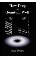 How Deep the Quantum Well