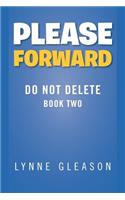 Please Forward: Do Not Delete Book Two(Do Not Delete)
