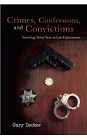 Crimes, Confessions, and Convictions: Surviving Thirty Years in Law Enforcement(English)