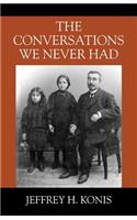 The Conversations We Never Had: (English)