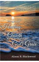 Victorious Healing and Growth Through God's Grace