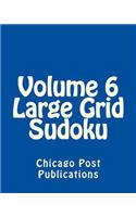 Volume 6 Large Grid Sudoku: Fun, Large Print Sudoku Puzzles