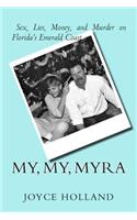 My, My, Myra: Sex, Lies, Money and Murder on Florida's Emerald Coast