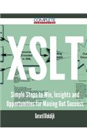 XSLT - Simple Steps to Win, Insights and Opportunities for Maxing Out Success