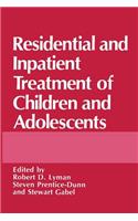 Residential and Inpatient Treatment of Children and Adolescents