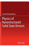 Physics of Nanostructured Solid State Devices