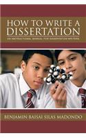 How to Write a Dissertation: An Instructional Manual for Dissertation Writers.