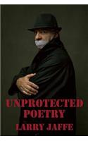 Unprotected Poetry