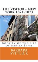 Visitor - New York 1871-1873: Book IV of the Life of Mirisa Eppes