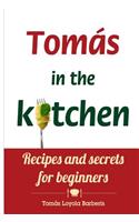 Tomás in the kitchen. Recipes and secrets for beginners