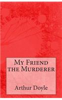 My Friend the Murderer