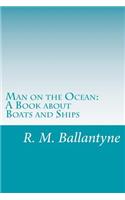 Man on the Ocean: A Book about Boats and Ships