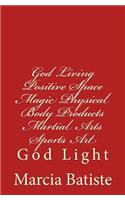 God Living Positive Space Magic Physical Body Products Martial Arts Sports Art