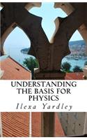 Understanding the Basis for Physics
