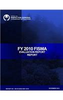 FY 2010 FISMA Evaluation Report