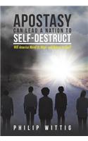 Apostasy Can Lead a Nation to Self-Destruct: Will America Mend Its Ways and Return to God?