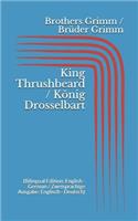 King Thrushbeard / König Drosselbart (Bilingual Edition