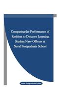 Comparing the Performance of Resident to Distance Learning Student Navy Officers at Naval Postgraduate School