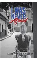I Was Never Afraid