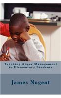 Teaching Anger Management to Elementary Students