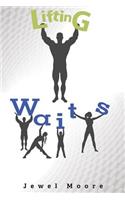 Lifting W.A.I.T.S
