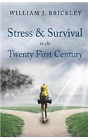 Stress & Survival in the Twenty First Century