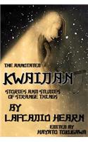 The Annotated Kwaidan By Lafcadio Hearn: Stories and Studies of Strange Things(12 The Lafcadio Hearn's Japan)