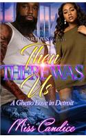 Then There Was Us: A Ghetto Love in Detroit