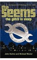 The Seems: The Glitch in Sleep: The Glitch in Sleep