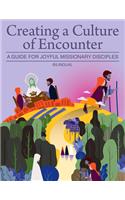 Creating a Culture of Encounter: A Guide for Joyful Missionary Disciples