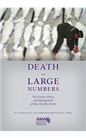 Death in Large Numbers: The Science, Policy and Management of Mass Fatality Events