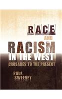 Race and Racism in the West: Crusades to the Present: Crusades to the Present