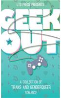 Geek Out: A Collection of Trans and Genderqueer Romance