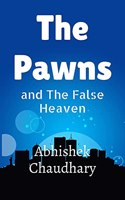 The Pawns : and The False Heaven