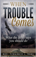 When Trouble Comes