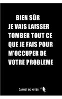Bien Sûr Je Vais M'Occuper de Votre Problème