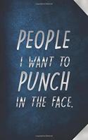 People I Want to Punch in the Face: Best Gag Gift - Notebook, Journal, Diary, Doodle Book - 120 Pages, Blank, 6 x 9 - Funny Office Journals