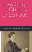 Lewis Carroll I - Obras De La Eternidad