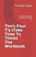 Tim's Four T's (Take Time To Think)