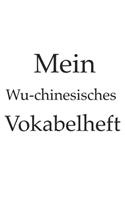 Mein Wu chinesisches Vokabelheft, China, chinesisch, Sprache lernen, 120 Seiten, Notizbuch, Notizheft, 6x9