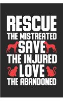 Rescue the mistreated save the injured love the abadoned: Dog and Cat Love Animal Rescue Awareness Notebook 6x9 Inches 120 dotted pages for notes, drawings, formulas - Organizer writing book planner diary