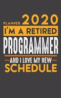 Planner 2020 for retired ACCOUNTANT: I'm a retired PROGRAMMER and I love my new Schedule - 120 Daily Calendar Pages - 6" x 9" - Retirement Planner