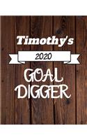 Timothy's 2020 Goal Digger: 2020 New Year Planner Goal Journal Gift for Timothy / Notebook / Diary / Unique Greeting Card Alternative