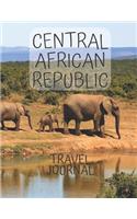 Central African Republic Travel Journal: Write about your own adventures Tourist Diary Vacation Holiday useful gift for world travelers, teachers, moms and dads, newlyweds, and graduates.