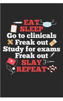 Eat Sleep go to clinicals freak out study for exams freak out slay repeat: Surgical Nurse Clinical Study Exam Freak out Slay Notebook 6x9 Inches 120 dotted pages for notes, drawings, formulas - Organizer writing book planne