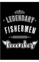 Legendary Fishermen are born in December: Blank Lined profession Journal Notebooks Diary as Appreciation, Birthday, Welcome, Farewell, Thank You, Christmas, Graduation gifts. for workers & f