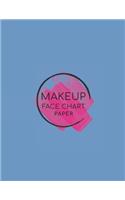 Makeup Face Chart Paper: Professional Blank Face Charts for Make-up Artist /Make up Professional Practice Workbook/ Cosmetology School/Makeup Artist