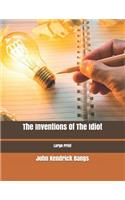 The Inventions Of The Idiot: Large Print